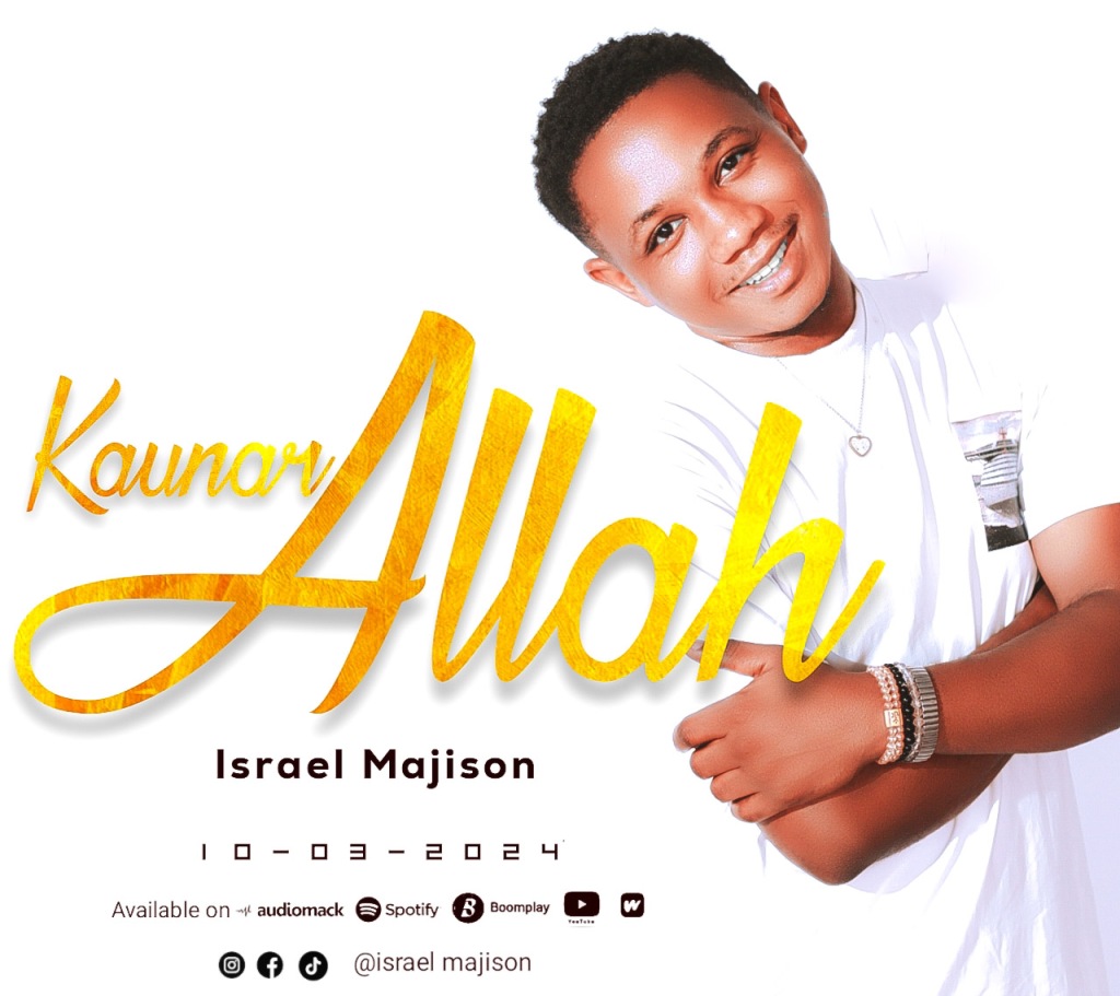 Israel Majison – ‘Kaunar Allah’ Mp3 Download
